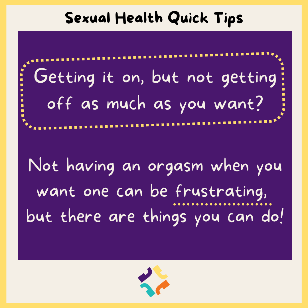 What to do when you're not having orgasms